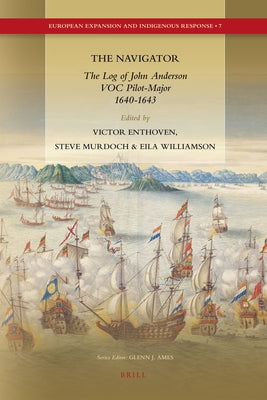 The Navigator: The Log of John Anderson, Voc Pilot-Major, 1640-1643 by Teensma, Ben