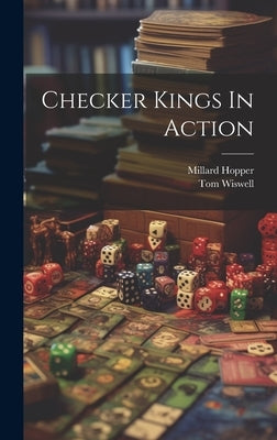 Checker Kings In Action by Wiswell, Tom