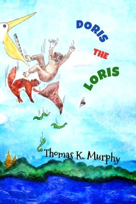Doris the Loris by Murphy, Thomas K.