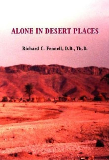 Alone in Desert Places by Fennell D. D. Th D., Richard C.