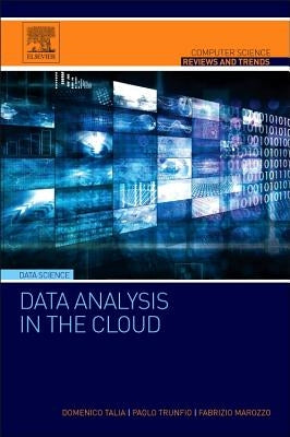 Data Analysis in the Cloud: Models, Techniques and Applications by Talia, Domenico