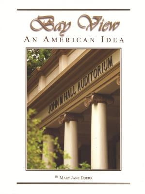 Bay View: An American Idea by Doerr, Mary Jane