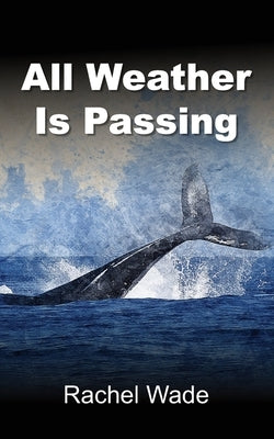 All Weather Is Passing by Wade, Rachel
