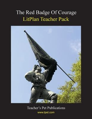 Litplan Teacher Pack: The Red Badge of Courage by Collins, Mary B.