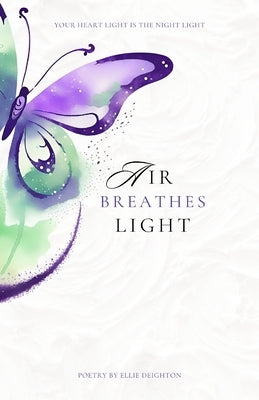 Air Breathes Light by Deighton, Ellie Ann