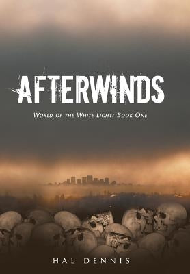 Afterwinds: World of the White Light, Book One by Dennis, Hal