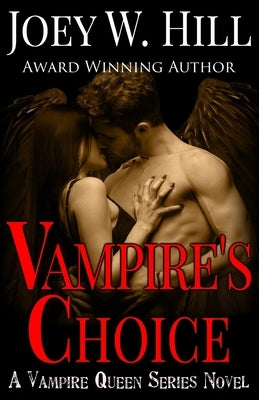Vampire's Choice: A Vampire Queen Series Novel by Hill, Joey W.