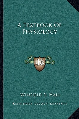 A Textbook Of Physiology by Hall, Winfield S.