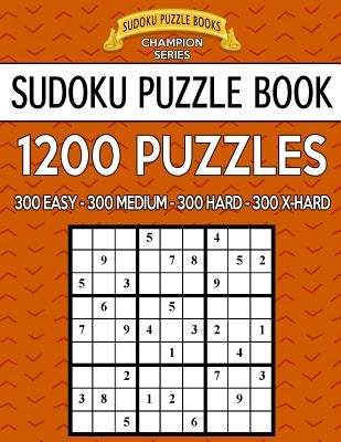 Sudoku Puzzle Book, 1,200 Puzzles - 300 Easy, 300 Medium, 300 Hard and 300 Extra Hard: Improve Your Game with This Four Level Book by Books, Sudoku Puzzle