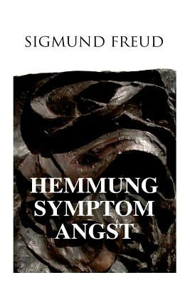 Hemmung, Symptom, Angst by Freud, Sigmund
