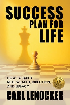 Success Plan For Life: Key Success Principles From One of The World's Top Customer Success Managers by Lenocker, Carl