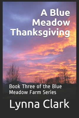 A Blue Meadow Thanksgiving: Book Three of the Blue Meadow Farm Series by Clark, Lynna Pittman
