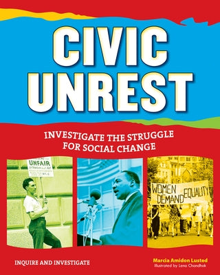Civic Unrest: Investigate the Struggle for Social Change by Lusted, Marcia Amidon