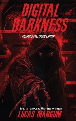 Digital Darkness - Author's Preferred Edition by Mangum, Lucas