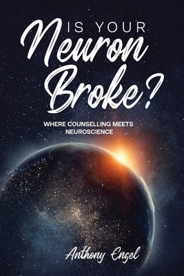 Is Your Neuron Broke? by Engel, Anthony