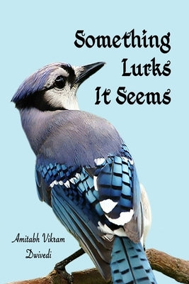 Something Lurks It Seems by Dwivedi, Amitabh Vikram