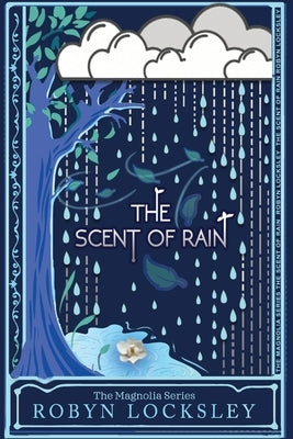 The Scent of Rain by Locksley, Robyn
