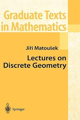 Lectures on Discrete Geometry by Matousek, Jiri