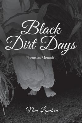 Black Dirt Days: Poems as Memoir by Lundeen, Nan