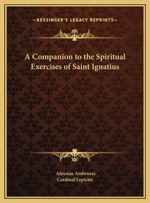 A Companion to the Spiritual Exercises of Saint Ignatius by Ambruzzi, Aloysius