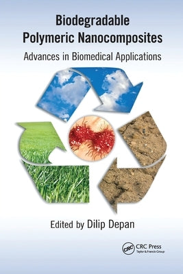 Biodegradable Polymeric Nanocomposites: Advances in Biomedical Applications by Depan, Dilip