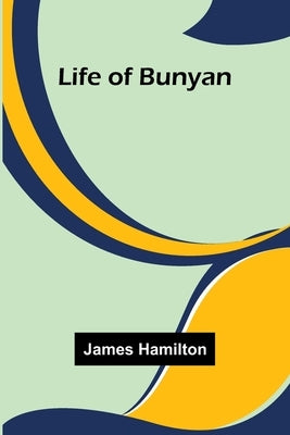 Life of Bunyan by Hamilton, James
