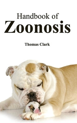 Handbook of Zoonosis by Clark, Thomas