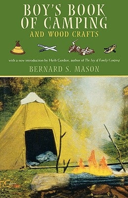 Boy's Book of Camping and Wood Crafts by Mason, Bernard S.
