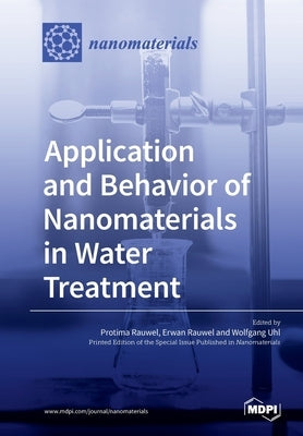 Application and Behavior of Nanomaterials in Water Treatment by Rauwel, Protima