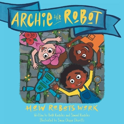 Archie The Robot by Kingsley, Hugh
