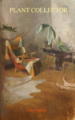Plant Collector by Hughes, John