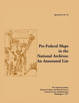 Special List No. 26: Pre-Federal Maps in the National Archives: An Annotated List by McLaughlin, Patrick D.