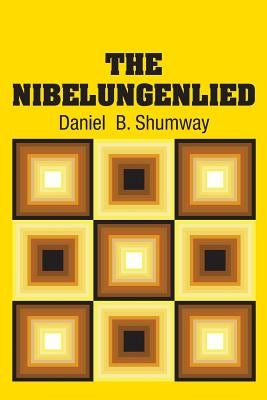 The Nibelungenlied by Shumway, Daniel B.