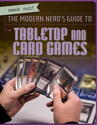 The Modern Nerd's Guide to Tabletop and Card Games by Keppeler, Jill