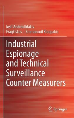 Industrial Espionage and Technical Surveillance Counter Measurers by Androulidakis, I. I.