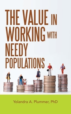 The Value in Working with Needy Populations by Plummer, Yolandra A.