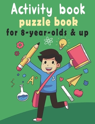 puzzle book for 8-year-olds & up: Activity Book for kids, Over 100 Mixed Brain Games for kids - Word search, Sudoku, Word Scramble, Tic tac toe and Co by Activity Books, Bk