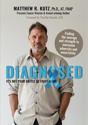 Diagnosed: It's Not Your Battle to Fight Alone by Kutz, Matthew