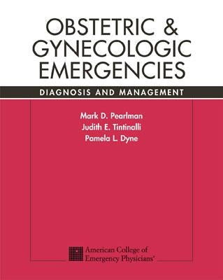 Obstetric & Gynecologic Emergencies: Diagnosis and Management by Pearlman, Mark