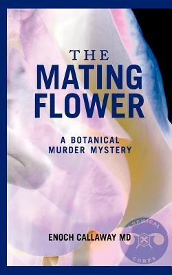 The Mating Flower by Callaway MD, Enoch