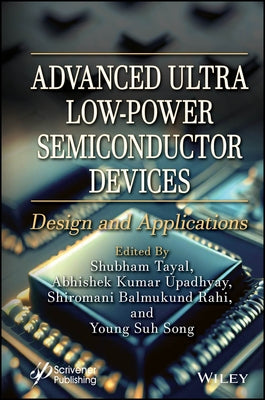 Advanced Ultra Low-Power Semiconductor Devices: Design and Applications by Tayal, Shubham