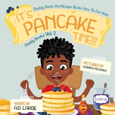 It's Pancake Time: Activity Book: Recipe Book: Daddy Book for kids by Pichardo, Sabrina