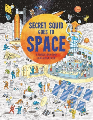 Secret Squid Goes to Space: A Search-And-Find Adventure Book by Ablett, Barry