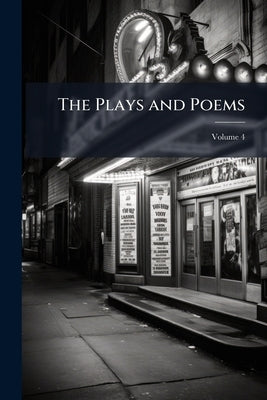 The Plays and Poems; Volume 4 by Shakespeare, William
