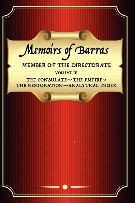 Memoirs of Barras Vol 3 by Barras, Vicomte De