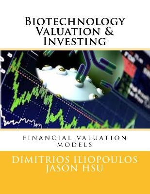 Biotechnology Valuation & Investing: Biotech Valuation & Investing by Hsu, Jason