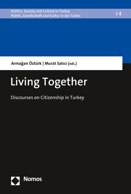 Living Together: Discourses on Citizenship in Turkey by Ozturk, Armagan