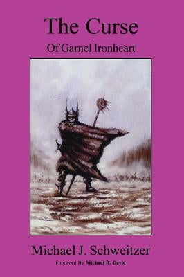 Curse of Garnel Ironheart by Schweitzer, Michael J.