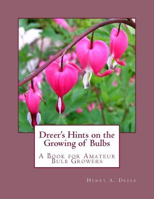 Dreer's Hints on the Growing of Bulbs: A Book for Amateur Bulb Growers by Chambers, Roger
