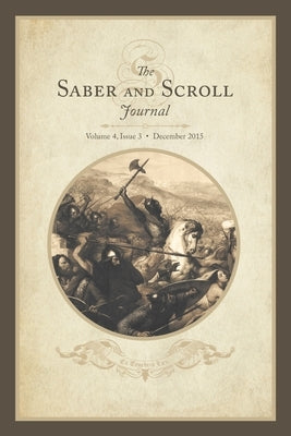 Saber & Scroll: Volume 4, Issue 3, December 2015 by Cook, Joseph J.